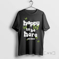 Officials Only Humxn Happy To Be Here T-Shirts, Hoodie, Sweatshirt | AU01DripNestTees.com
