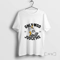 Officials Only Wod Can Judge Me T-Shirts, Hoodie, Sweatshirt | AU01DripNestTees.com