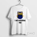 Officials Owl I Am Watching You T-Shirts, Hoodie, Sweatshirt | AU01DripNestTees.com