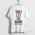 Officials Pacific Palisades They Let Us Burn Protest Demands Accountability T-Shirts, Hoodie, Sweatshirt