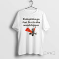 Officials Pedophiles Go Feet First In The The Woodchipper T-Shirts, Hoodie, Sweatshirt | AU01DripNestTees.com