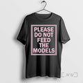 Officials Please Do Not Feed The Models T-Shirts, Hoodie, Sweatshirt | AU01DripNestTees.com