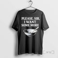 Officials Please Sir I Want Some More T-Shirts, Hoodie, Sweatshirt | AU01DripNestTees.com