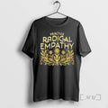 Officials Practice Radical Empathy Floral T-Shirts, Hoodie, Sweatshirt | AU01DripNestTees.com