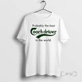 Officials Probably The Best Coach Driver In The World T-Shirts, Hoodie, Sweatshirt | AU01DripNestTees.com