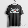 Officials Proud To Be Radical Left Scum T-Shirts, Hoodie, Sweatshirt | AU01DripNestTees.com