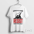 Officials Resist Greenland Not For Sale T-Shirts, Hoodie, Sweatshirt | AU01DripNestTees.com