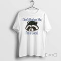 Officials Raccoon Dont Bother Me Im A Local T-Shirts, Hoodie, Sweatshirt | AU01DripNestTees.com