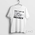 Officials Raccoon Dont Get Me Started I Dont Come With Brakes Premium T Shirts Sweater Hoodie, Sweatshirt