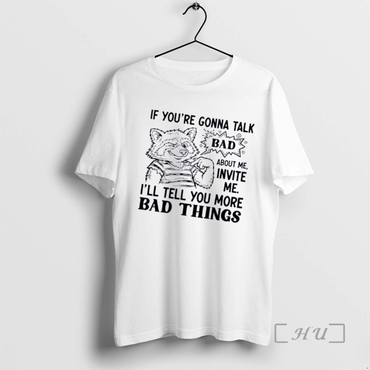 Officials Raccoon If Youre Gonna Talk Bad About Me Invite Me Ill Tell You More T-Shirts, Hoodie, Sweatshirt