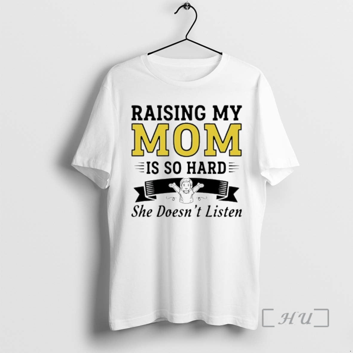 Officials Raising My Mom Is So Hard She Doesnt Listen T-Shirts, Hoodie, Sweatshirt | AU01DripNestTees.com