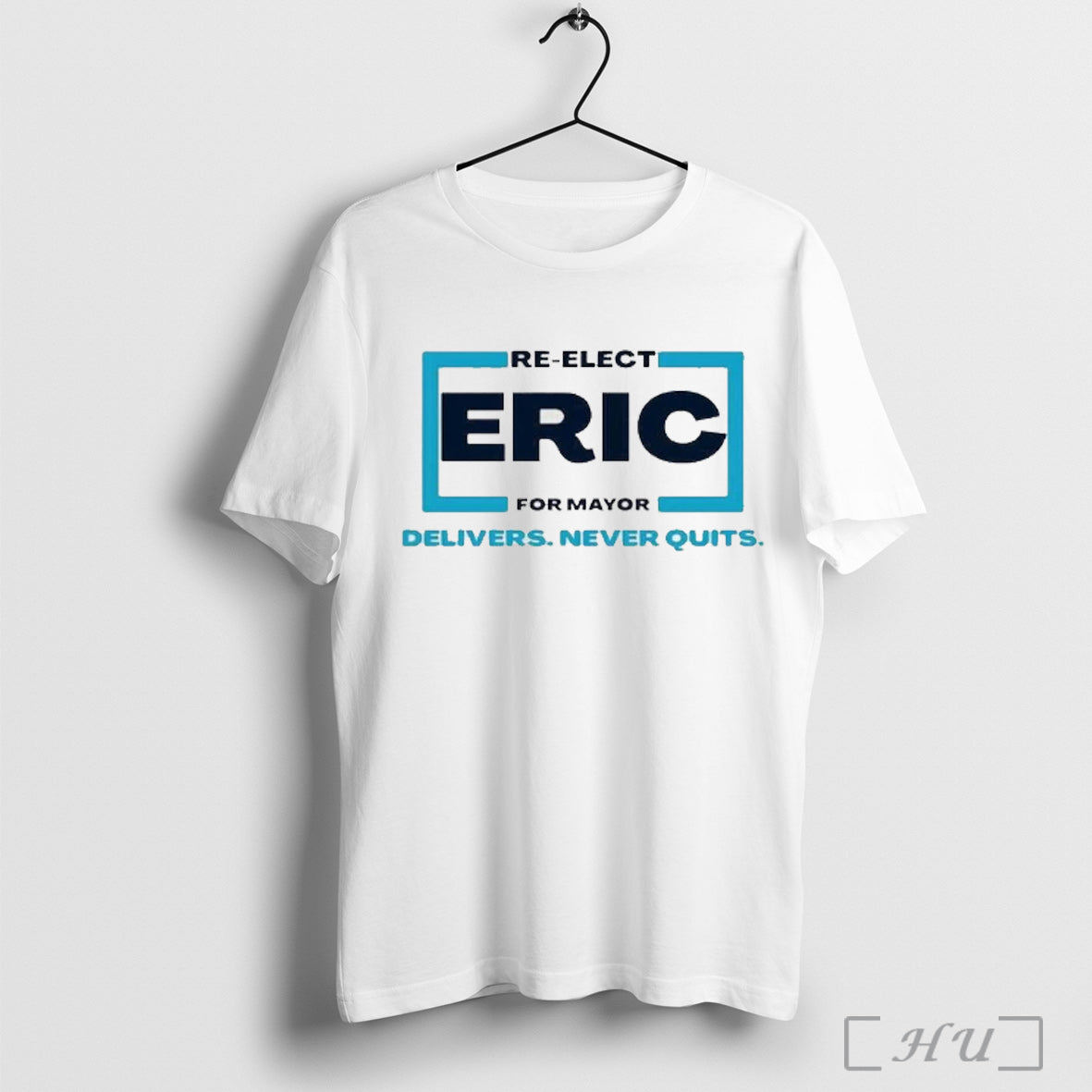 Officials Re Elect Eric For Mayor 2025 Delivers Never Quits T Shirt
