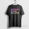 Officials Read Books Be Kind Stay Weird T-Shirts, Hoodie, Sweatshirt | AU01DripNestTees.com