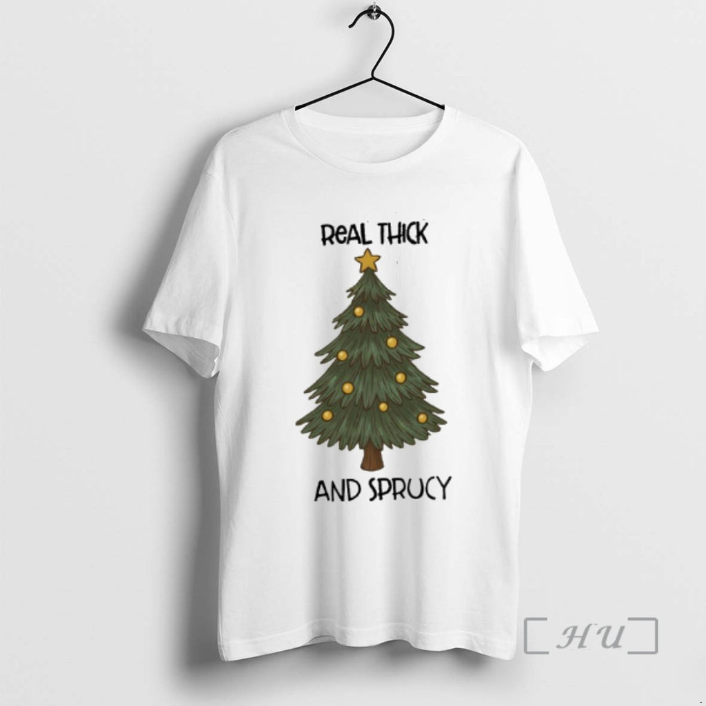 Officials Real Thick And Sprucy Christmas T-Shirts, Hoodie, Sweatshirt | AU01DripNestTees.com