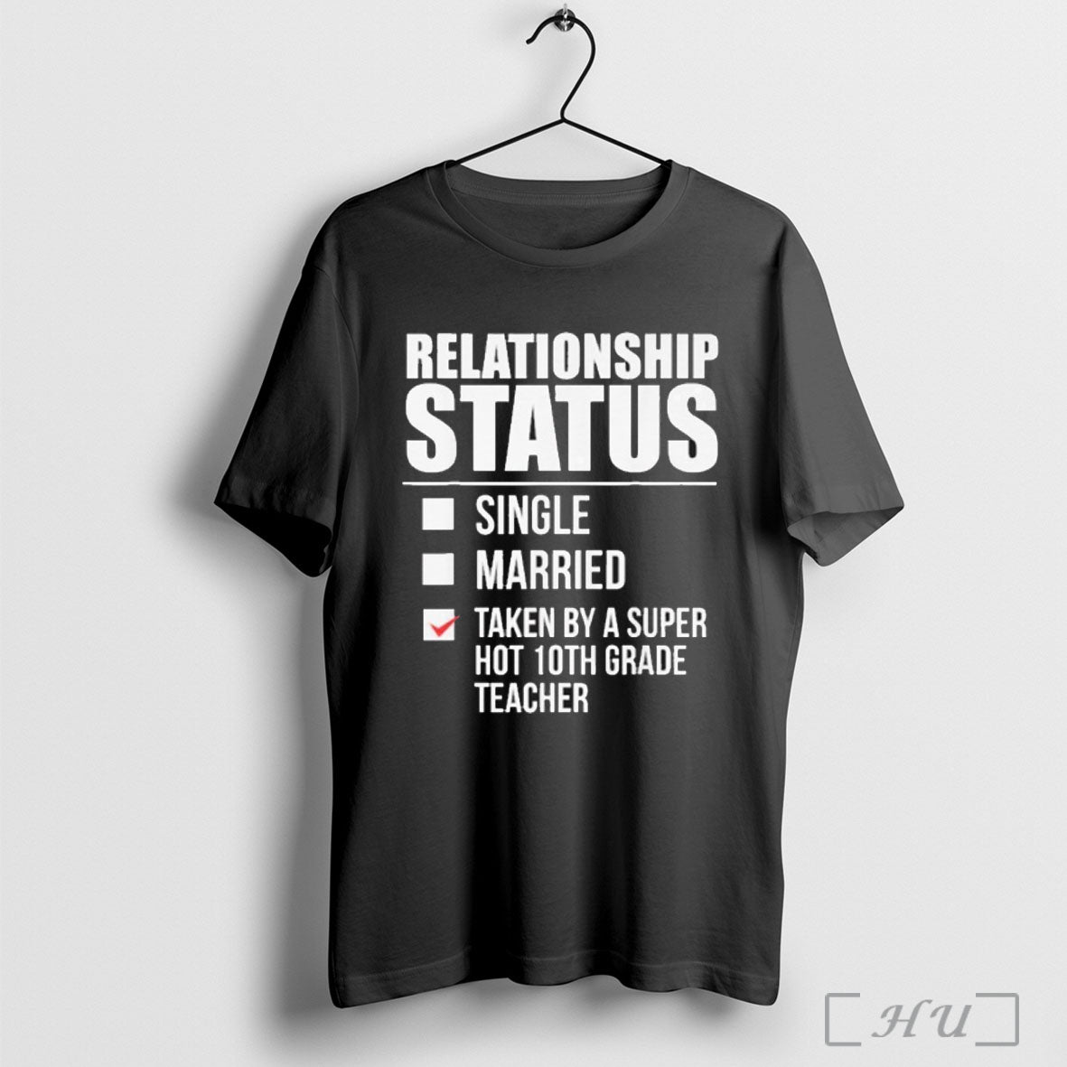 Officials Relationship Status By Taken Super Hot 10th Grade Teacher T Shirt