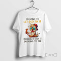 Officials Rooster Im Going To Let God Fix It Because If I Fix It Im T-Shirts, Hoodie, Sweatshirt | AU01DripNestTees.com
