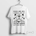 Officials Roses Are Red Candles Are Lit Do No Harm But Take No Shit Premium T-Shirts, Hoodie, Sweatshirt