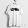 Officials Running Late Is My Cardio T-Shirts, Hoodie, Sweatshirt | AU01DripNestTees.com