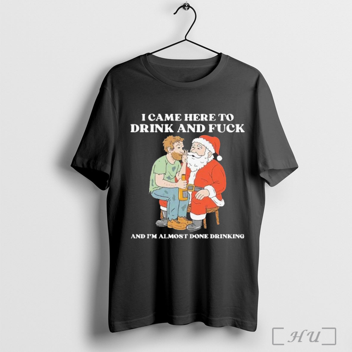 Officials Santa I Came Here To Drink And Fuck And Im Almost Done Drinking