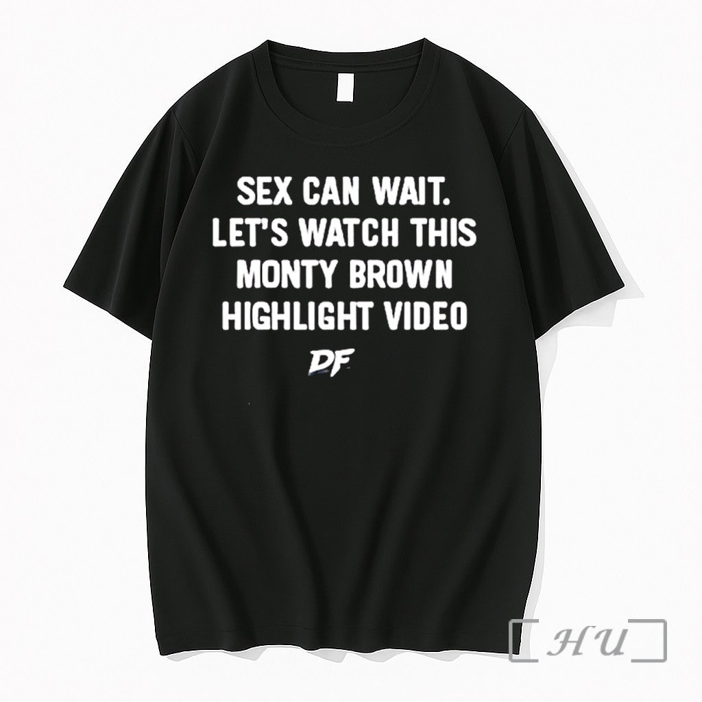 Officials Sex Can Wait Lets Watch This Monty Brown Highlight Video Df Premium T Shirts