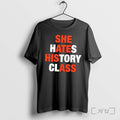 Officials She Hates History Class Text Premium T Shirts Sweater Hoodie Jpg