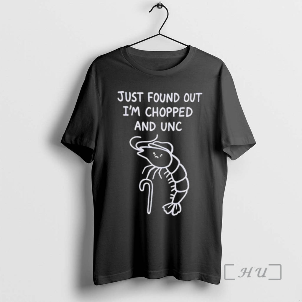 Officials Shrimp Just Found Out Im Chopped And Unc T-Shirts, Hoodie, Sweatshirt | AU01DripNestTees.com