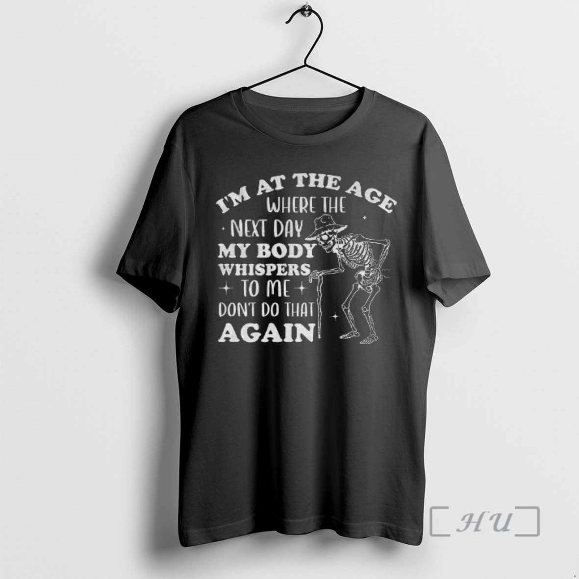 Officials Skeleton Im At The Age Where The Next Day My Body Whispers Dont Do T-Shirts, Hoodie, Sweatshirt