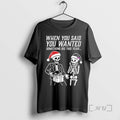 Officials Skeleton Santa Christmas When You Said You Wanted Something Big This Year Premium T-Shirts, Hoodie, Sweatshirt