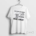 Officials Skeleton Are People Becoming More Annoying Or Am I Becoming More Angry Premium T-Shirts, Hoodie, Sweatshirt