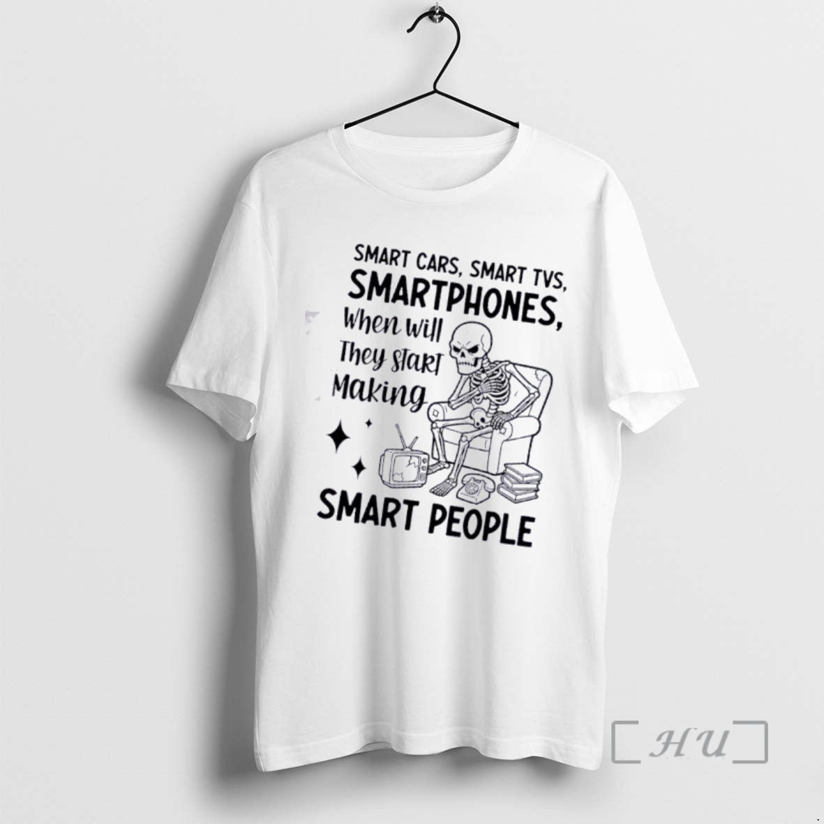 Officials Skeleton Smart Cars Smart Tvs Smartphones When Will They Start Making Smart People Premium T-Shirts, Hoodie,...