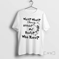 Officials Skeleton Wait What I Have An Attitude No Really Who Knew Premium T Shirts Hoodie, Sweatshirt | AU01DripNestTees.com