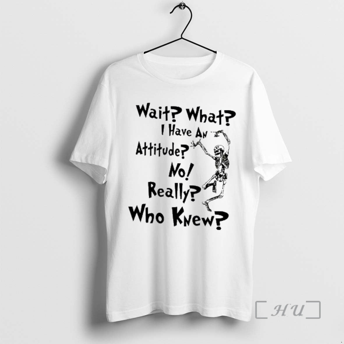 Officials Skeleton Wait What I Have An Attitude No Really Who Knew Premium T Shirts Hoodie, Sweatshirt | AU01DripNestTees.com