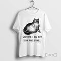 Officials Skin And Bones Cat Mother I Am But Skin And Bones Premium T Shirts Hoodie, Sweatshirt | AU01DripNestTees.com