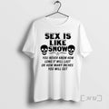 Officials Skull Sex Is Like Snow You Never Know How Long It Will Last Premium T-Shirts, Hoodie, Sweatshirt