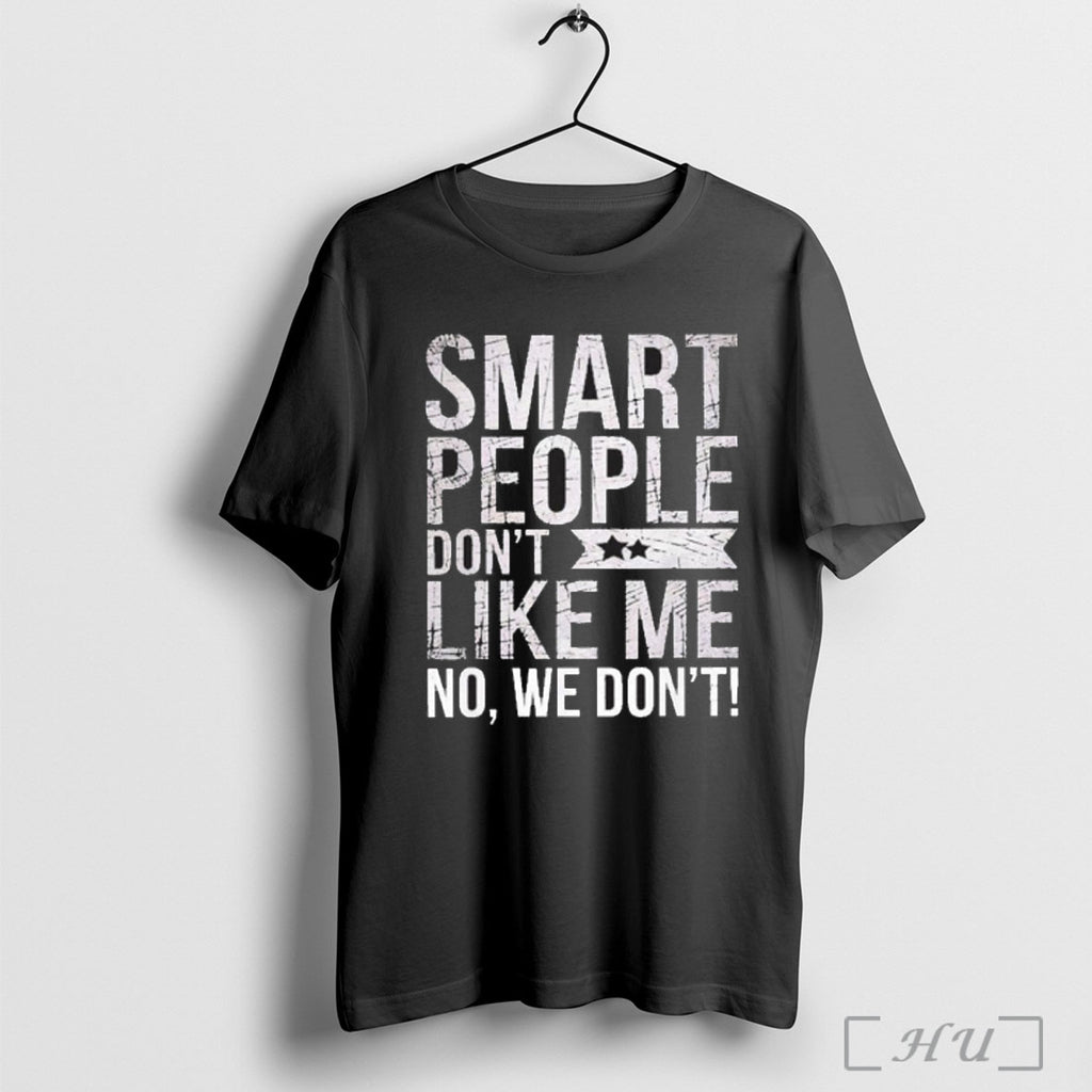 Officials Smart People Dont Like Me T Shirt