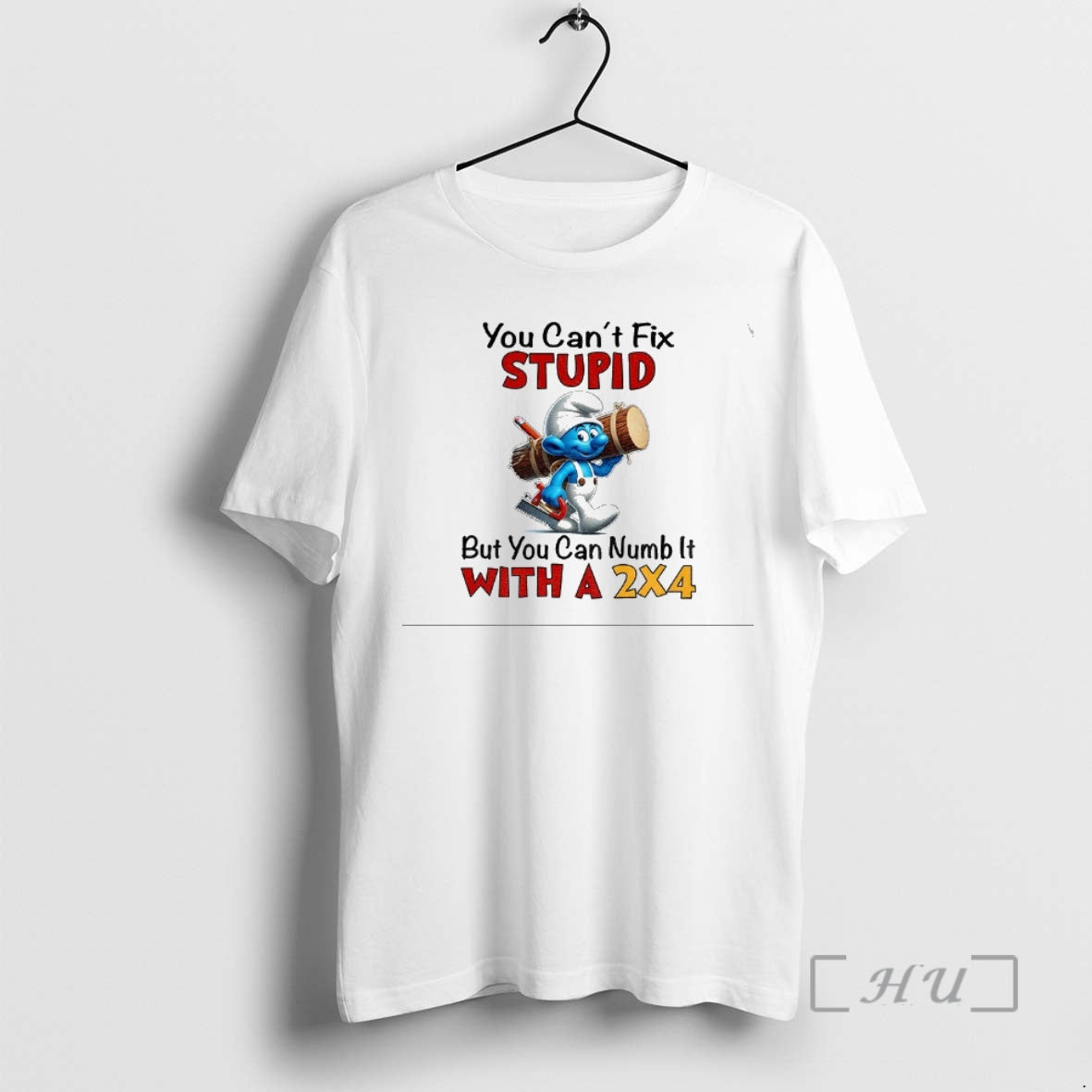 Officials Smurf You Cant Fix Stupid But You Can Numb It With A 2x4 Premium T-Shirts, Hoodie, Sweatshirt