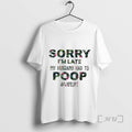 Officials Sorry Im Late My Husband Had To Poop T-Shirts, Hoodie, Sweatshirt | AU01DripNestTees.com