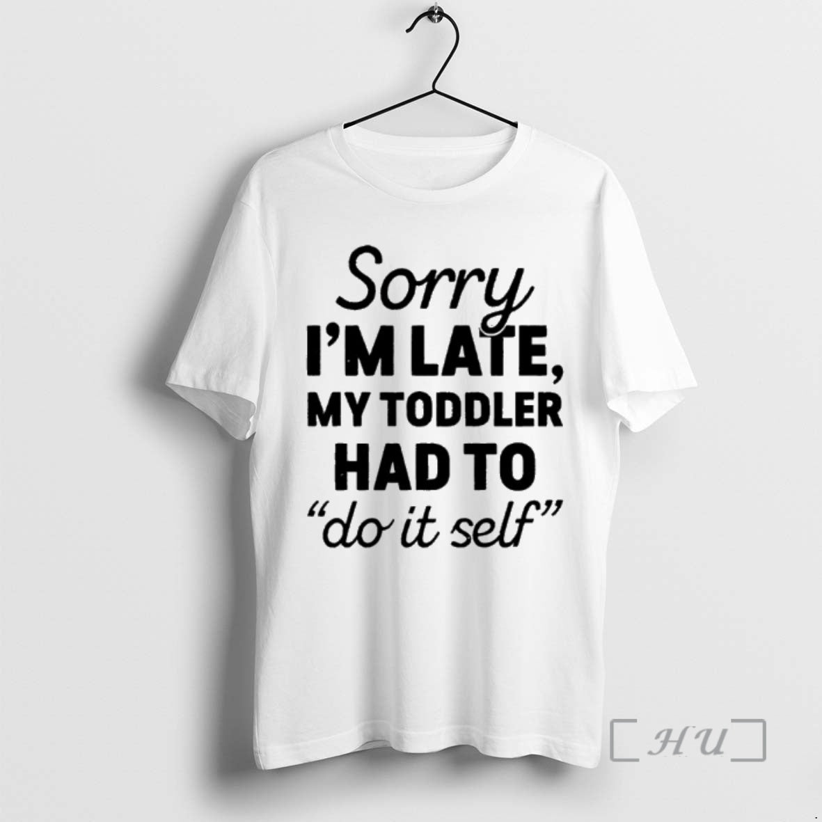 Officials Sorry Im Late My Toddler Had To Do It Self Premium T Shirts Sweater Hoodie, Sweatshirt | AU01DripNestTees.com