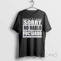 Officials Sorry No Hablo Fuctardo T-Shirts, Hoodie, Sweatshirt | AU01DripNestTees.com