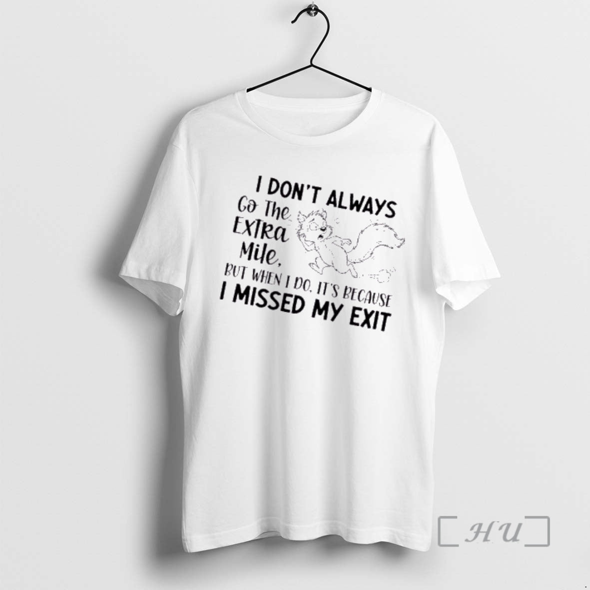 Officials Squirrel I Dont Always Go The Extra Mile But When I Do Its Because T-Shirts, Hoodie, Sweatshirt
