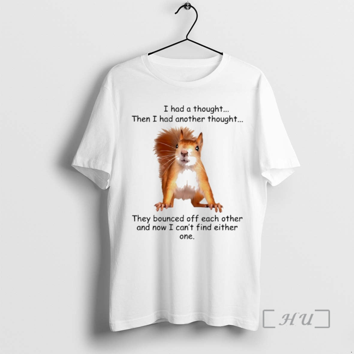 Officials Squirrel I Had A Thought Then I Had Another Thought They Bounced Off Each T-Shirts, Hoodie, Sweatshirt