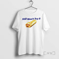 Officials Still Wont Try It Taco Bell T-Shirts, Hoodie, Sweatshirt | AU01DripNestTees.com