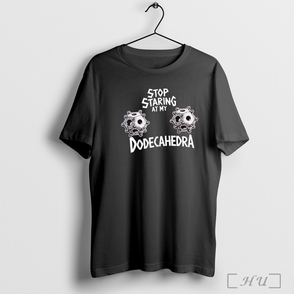 Officials Stop Staring At My Dodecahedra Classic T Shirt