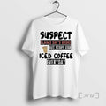 Officials Suspect Claims Shes Broke But Stops For Iced Coffee Everyday Premium T Shirts Sweater Hoodie, Sweatshirt