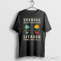Officials Sverige Ar Mitt Hem Nu Men Litauen Finns I Mitt Blod T Shirt