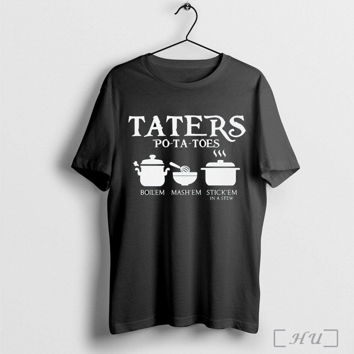 Officials Taters Potatoes Boil Em Mash Em Stick Em In A Stew T Shirt