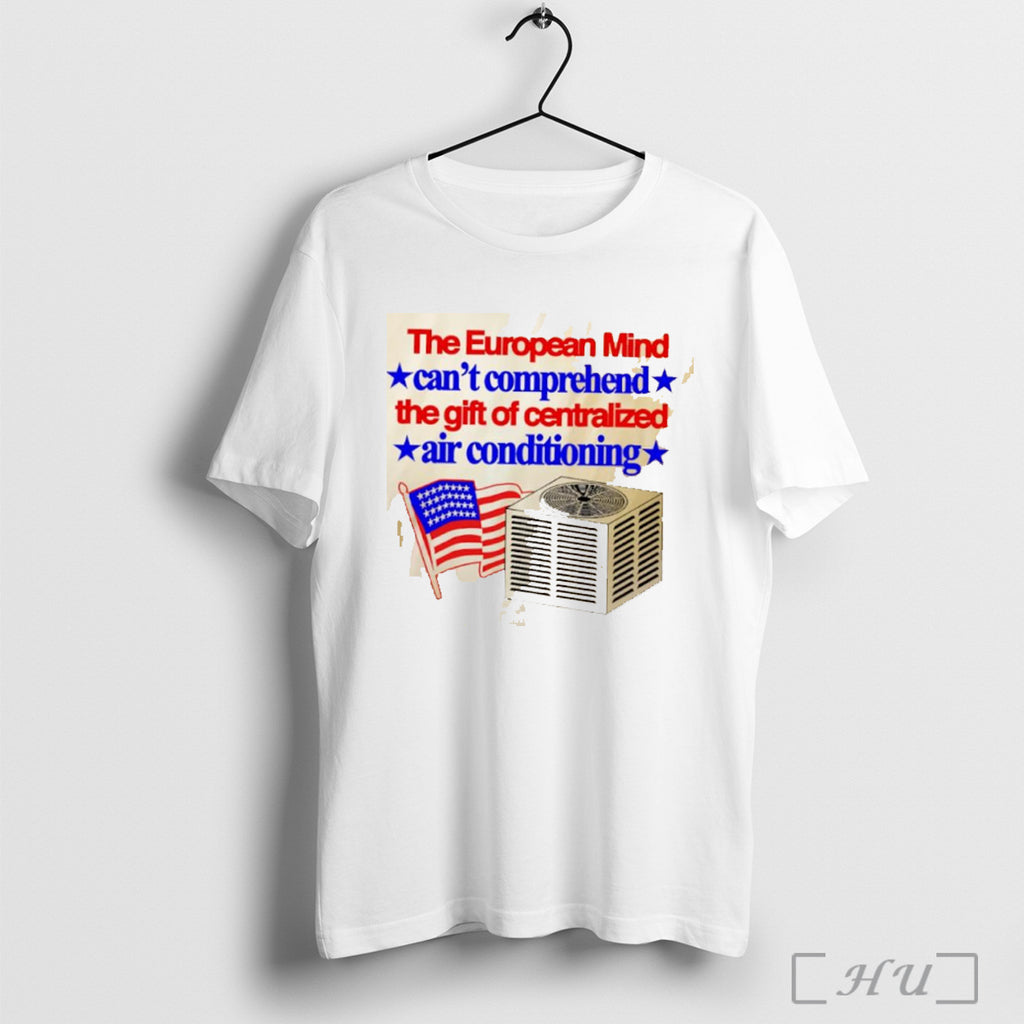 Officials The European Mind Cant Comprehend The Gift Of Centralized Air Conditioning American Flag