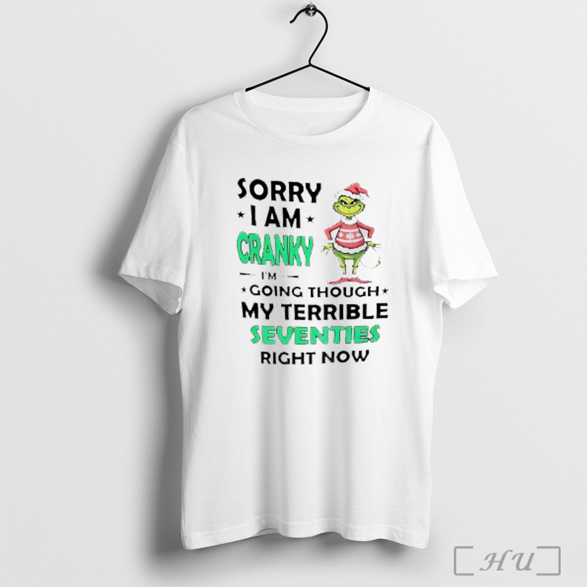 Officials The Grinch Sorry I Am Cranky Im Going Though My Terrible Seventies Right Now