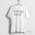 Officials The Most Racist Man Alive T-Shirts, Hoodie, Sweatshirt | AU01DripNestTees.com