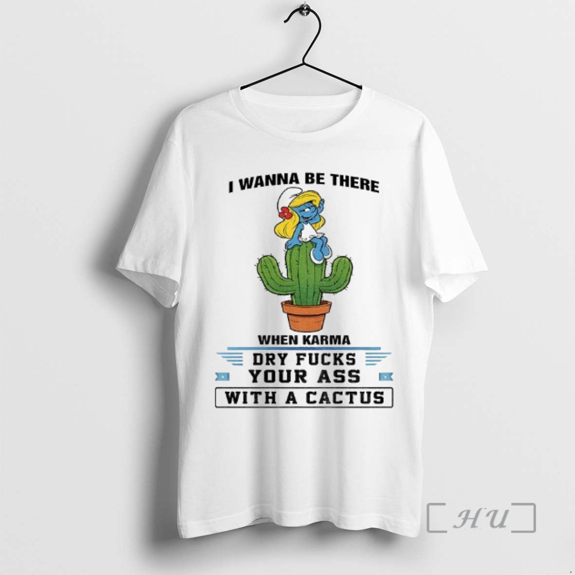 Officials The Smurfs Smurfette I Wanna Be There When Karma Dry Fucks Your Ass With T-Shirts, Hoodie, Sweatshirt